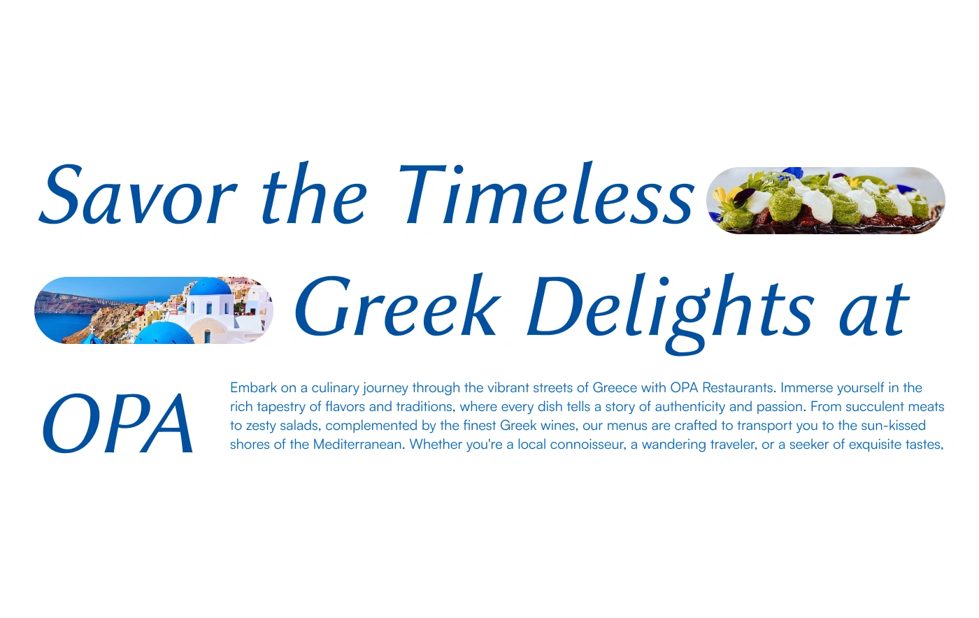 Tagline 'Savor the Timeless Greek Delights at OPA' with oval image inserts of food and Santorini.